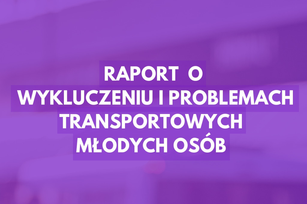 Młodzi ludzie wykluczeni w naszym regionie. Jest raport