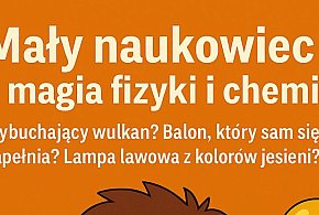 „Mały Naukowiec” - bezpłatne eksperymenty dla dzieci-45774