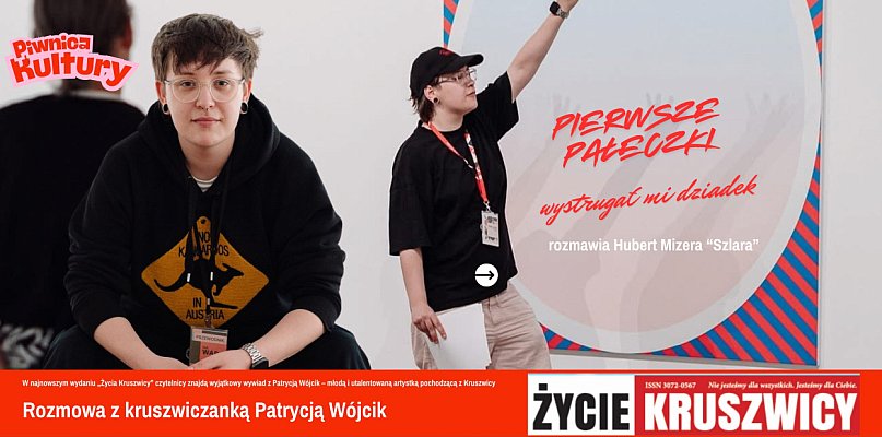 Patrycja Wójcik o muzycznej pasji w rozmowie z Hubertem Mizerą [ŻYCIE KRUSZWICY] - 46458